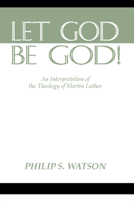 Let God Be God: An Interpretation of the Theolo... 1579105084 Book Cover