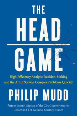 The Head Game: High-Efficiency Analytic Decisio... B01N1L2U1V Book Cover