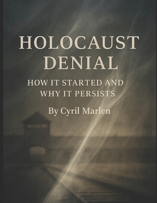 Holocaust Denial: How It Started and Why It Per... B0FD8CWCY7 Book Cover