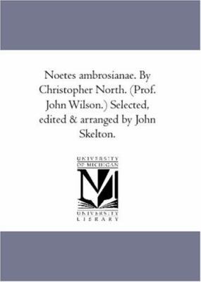 Noetes Ambrosianae. by Christopher North. (Prof... 1425564704 Book Cover