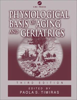 Physiological Basis of Aging and Geriatrics, Th... 0849309484 Book Cover