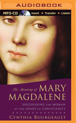 The Meaning of Mary Magdalene: Discovering the ... 150122753X Book Cover