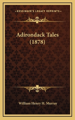 Adirondack Tales (1878) 1164775154 Book Cover