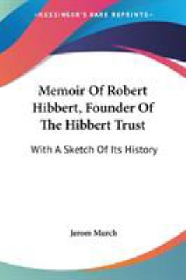 Memoir Of Robert Hibbert, Founder Of The Hibber... 0548286795 Book Cover