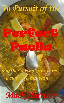 In Pursuit of the Perfect Paella: (Further adve... 1652174095 Book Cover