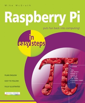 Raspberry Pi in Easy Steps 1840785810 Book Cover