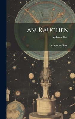 Am Rauchen: Par Alphonse Karr... [French] 1020153709 Book Cover