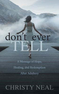 Don't Ever Tell: A Message of Hope, Healing, an... 1631951580 Book Cover