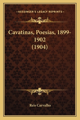 Cavatinas, Poesias, 1899-1902 (1904) [Portuguese] 1166430219 Book Cover