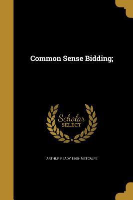 Common Sense Bidding; 1361635959 Book Cover