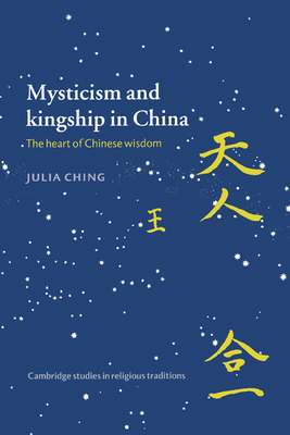 Mysticism and Kingship in China: The Heart of C... 0521468280 Book Cover