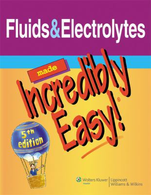 Fluids & Electrolytes Made Incredibly Easy! 1608312909 Book Cover