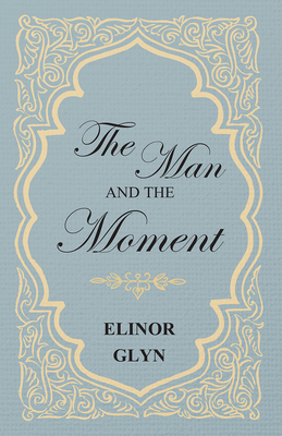The Man and the Moment 1473304695 Book Cover