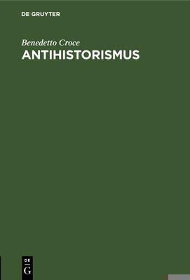 Antihistorismus: Vortrag, Gehalten Auf Dem Inte... [German] 3486761498 Book Cover