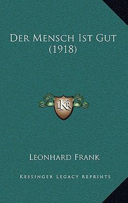 Der Mensch Ist Gut (1918) [German] 1167554353 Book Cover