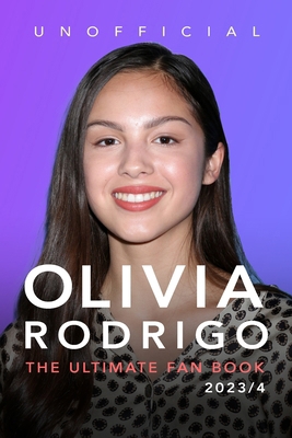 Olivia Rodrigo: The Ultimate Fan Book 2023/4: 1... B0CP9T6BW2 Book Cover