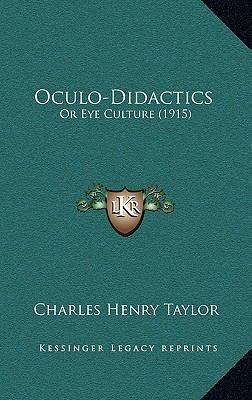 Oculo-Didactics: Or Eye Culture (1915) 1168849721 Book Cover