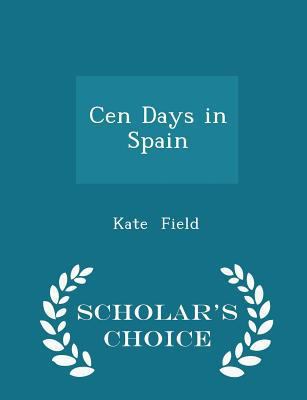 Cen Days in Spain - Scholar's Choice Edition 1298181240 Book Cover