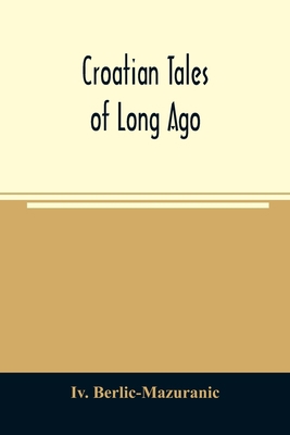 Croatian tales of long ago 9354024661 Book Cover