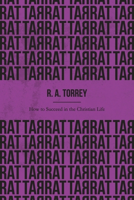 How to Succeed in the Christian Life (Illustrated) 1661477763 Book Cover