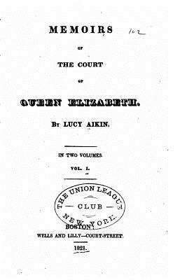 Memoirs of the Court of Queen Elizabeth 1530097924 Book Cover