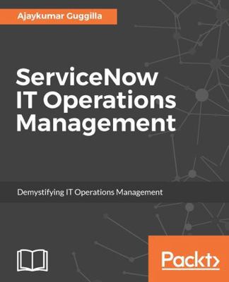 ServiceNow IT Operations Management: Demystifyi... 1785889087 Book Cover