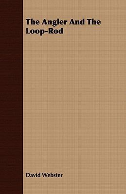 The Angler and the Loop-Rod 1409780945 Book Cover