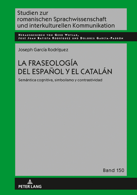 La fraseología del español y el catalán: Semánt... [Spanish] 3631824459 Book Cover