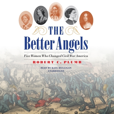 The Better Angels: Five Women Who Changed Civil... 1982591390 Book Cover