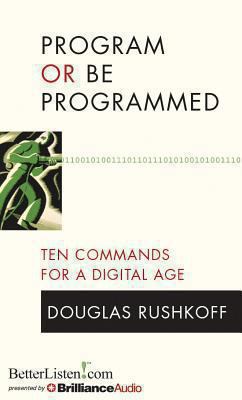 Program or Be Programmed: Ten Commands for a Di... 1480512990 Book Cover