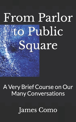 From Parlor to Public Square: A Very Brief Cour... B0BS8ZHM45 Book Cover