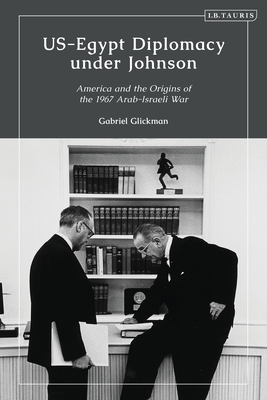 Us-Egypt Diplomacy Under Johnson: Nasser, Komer... 0755639944 Book Cover