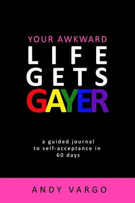 Your Awkward Life Gets Gayer: A Guided Journal ... 1730756905 Book Cover