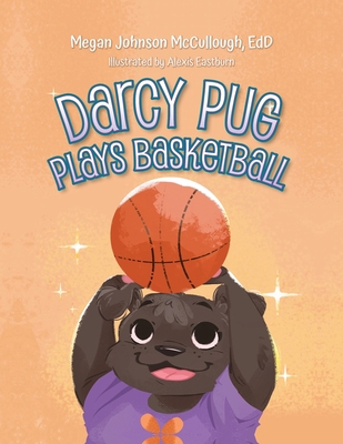 Darcy Pug Plays Basketball B0CCX7D2P7 Book Cover