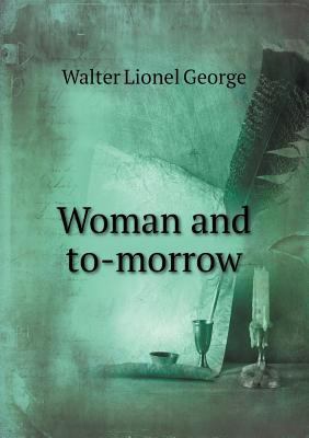 Woman and To-Morrow 551843832X Book Cover