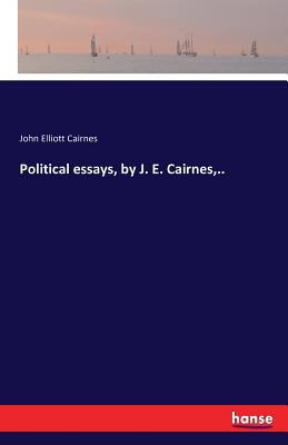 Political essays, by J. E. Cairnes, .. 3742820591 Book Cover