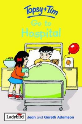 Topsy and Tim Go to Hospital (Topsy & Tim) 1904351263 Book Cover
