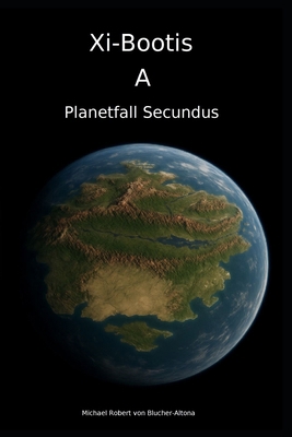 Xi-Bootis A: Planetfall Secundus 1763727793 Book Cover