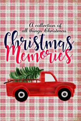 Christmas Memories: A collection of all things ... 1709212098 Book Cover