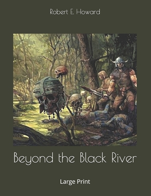 Beyond the Black River: Large Print 1708024603 Book Cover