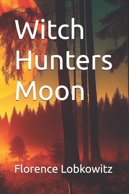 Witch Hunters Moon B0FB3PVDBL Book Cover