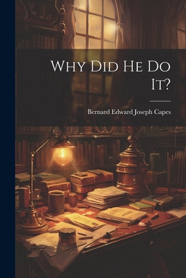 Why Did He Do It? 1022864769 Book Cover