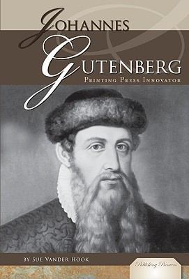 Johannes Gutenberg: Printing Press Innovator 1604537620 Book Cover