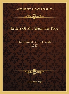 Letters Of Mr. Alexander Pope: And Several Of H... 1169776000 Book Cover