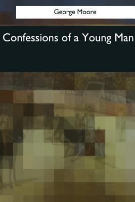 Confessions of a Young Man 1544078463 Book Cover