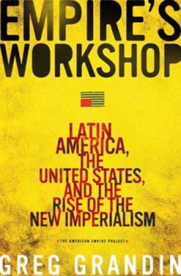 Empire's Workshop: Latin America, the United St... 0805077383 Book Cover