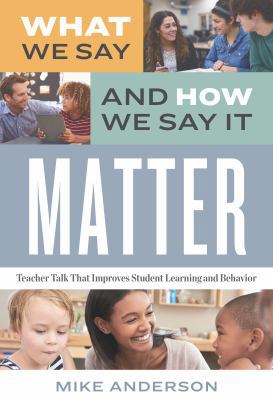 What We Say and How We Say It Matter: Teacher T... 1416627049 Book Cover
