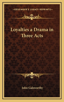 Loyalties a Drama in Three Acts 116334267X Book Cover