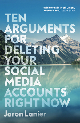 Ten Arguments For Deleting Your Social Media Ac... 1529112400 Book Cover
