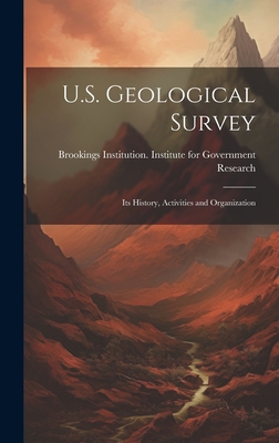 U.S. Geological Survey: Its History, Activities... 1020361212 Book Cover